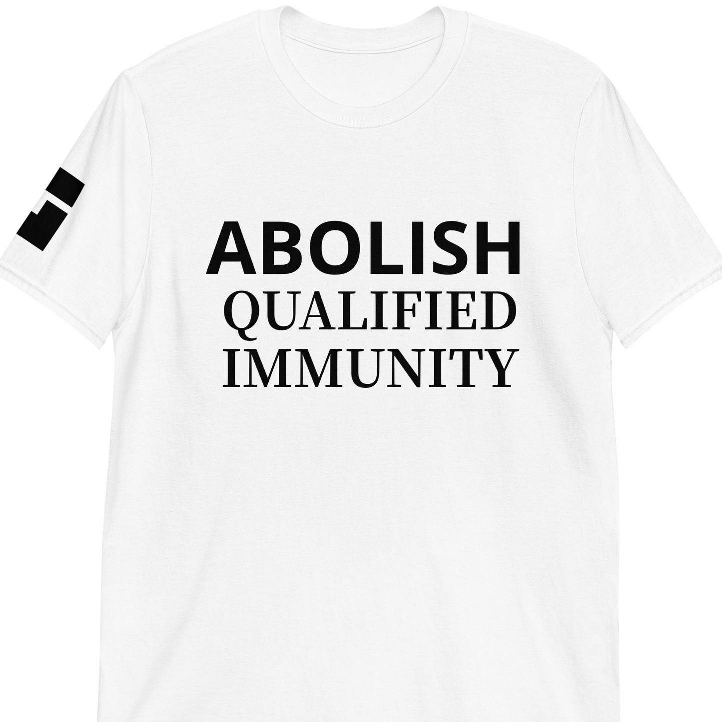 Abolish Qualified Immunity (front) - LackLuster Logo (right sleeve)